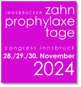 I N N S B R U C K E R   zahn prophylaxe tage c o n g r e s s   i n n s b r u c k 28./29./30. November  2024